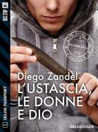 Ebook L&apos;ustascia, le donne e Dio di Diego Zandel edito da Delos Digital
