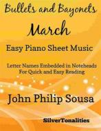 Ebook Bullets and Bayonets March Easy Piano Sheet Music di SilverTonalities edito da SilverTonalities