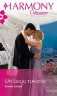 Ebook Un bacio rovente di Robyn Grady edito da HarperCollins Italia