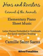 Ebook Hens and Roosters Carnival of the Animals Elementary Piano Sheet Music di Silvertonalities edito da SilverTonalities