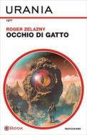 Ebook Occhio di gatto (Urania) di Zelazny Roger edito da Mondadori