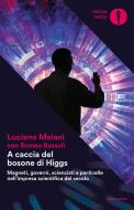 Ebook A caccia del bosone di Higgs di Maiani Luciano edito da Mondadori