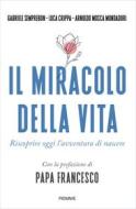 Ebook Il miracolo della vita di Crippa Luca, Mosca Mondadori Arnoldo, Semprebon Gabriele edito da Piemme