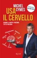 Ebook Usa il cervello di Cymes Michel edito da Rizzoli