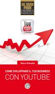 Ebook Come sviluppare il tuo business con YouTube di Rimedio Marco edito da Mind Edizioni