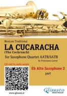Ebook Eb Alto Sax 2 part of "La Cucaracha" for Saxophone Quartet di Mexican Traditional, a cura di Francesco Leone edito da Glissato Edizioni Musicali