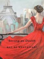 Ebook Strong as death (translated) di Guy de Maupassant edito da Anna Ruggieri