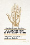 Ebook Algoritmi e preghiere di Guerino Nuccio Bovalino edito da LUISS University Press