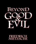 Ebook Beyond Good and Evil di Frederich Nietzche edito da BookRix