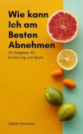 Ebook Wie kann ich am Besten abnehmen di Fabian Pscherer edito da Books on Demand