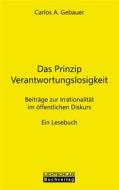 Ebook Das Prinzip Verantwortungslosigkeit di Carlos A. Gebauer edito da Lichtschlag Medien und Werbung KG