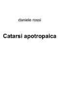 Ebook catarsi apotropaica di Daniele Rossi edito da Daniele Rossi
