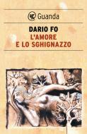 Ebook L' amore e lo sghignazzo di Dario Fo, Franca Rame edito da Guanda