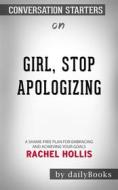 Ebook Girl, Stop Apologizing: A Shame-Free Plan for Embracing and Achieving Your Goals by Rachel Hollis | Conversation Starters di dailyBooks edito da Daily Books