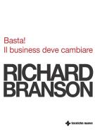 Ebook Basta! Il business deve cambiare di Richard Branson edito da Tecniche Nuove