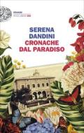 Ebook Cronache dal Paradiso di Dandini Serena edito da Einaudi