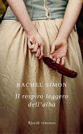 Ebook Il respiro leggero dell'alba di Rachel Simon edito da Rizzoli