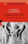 Ebook La terra senza il male di Umberto Galimberti edito da Feltrinelli Editore