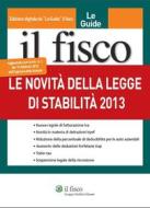Ebook Le Novità della legge di stabilità 2013 di AA. VV. edito da Il Fisco
