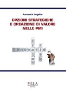 Ebook Opzioni strategiche e creazione di valore nelle PMI di Antonella Angelini edito da Pisa University Press Srl