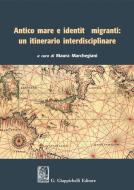 Ebook Antico mare e identità migranti: un itinerario interdisciplinare di Maura Marchegiani, Roberto Giuffrida, Loris Marotti Marotti edito da Giappichelli Editore