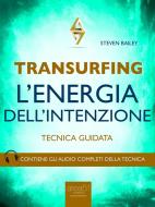 Ebook Transurfing. L’Energia dell’Intenzione di Steven Bailey edito da Area51 Publishing