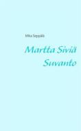 Ebook Martta Siviä Suvanto di Mika Seppälä edito da Books on Demand