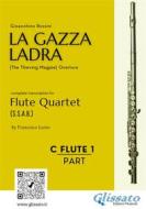 Ebook Flute 1 part of "La Gazza Ladra" overture for Flute Quartet di Gioacchino Rossini, a cura di Francesco Leone edito da Glissato Edizioni Musicali