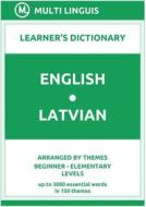 Ebook English-Latvian Learner's Dictionary (Arranged by Themes, Beginner - Elementary Levels) di Multi Linguis edito da Multi Linguis