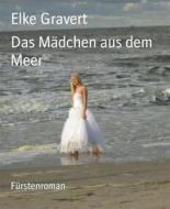 Ebook Das Mädchen aus dem Meer di Elke Gravert edito da BookRix