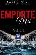 Ebook Emporte-Moi... (Vol. 1): Le Nageur au Corps de Rêve di Analia Noir edito da Analia Noir