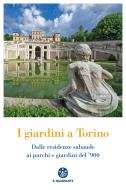 Ebook I Giardini a Torino di AA.VV. edito da Il Quadrante