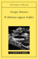 Ebook Il defunto signor Gallet di Georges Simenon edito da Adelphi
