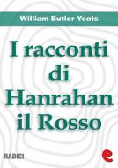 Ebook I Racconti Di Hanrahan il Rosso (Stories of Red Hanrahan) di William Butler Yeats edito da Kitabu