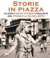 Ebook Storie in piazza di Premio La Quara edito da Infinito edizioni
