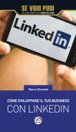 Ebook Come sviluppare il tuo business con LinkedIn di Rimedio Marco edito da Mind Edizioni