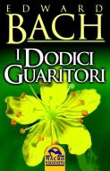 Ebook I Dodici Guaritori di Bach Edward edito da Gruppo Editoriale Macro