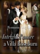 Ebook Intrighi d'amore a villa Roseburn di Romina Angelici edito da Compagnia editoriale Aliberti