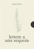 Ebook Lettere a una sequoia di Tiziano Fratus edito da AnimaMundi Edizioni