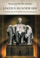 Ebook Lincoln as I knew him di William Henry Crook edito da Edizioni Aurora Boreale