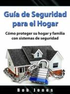 Ebook Guía De Seguridad Para El Hogar di Hiddenstuff Entertainment edito da HIDDENSTUFF ENTERTAINMENT