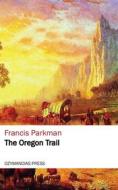 Ebook The Oregon Trail di Francis Parkman edito da Ozymandias Press