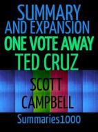 Ebook Summary and Expansion: One Vote Away: Ted Cruz di Scott Campbell edito da Scott Campbell