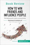Ebook How to Win Friends and Influence People by Dale Carnegie di 50minutes edito da 50Minutes.com