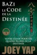 Ebook Le Code de la Destinée di Joey Yap edito da IFS