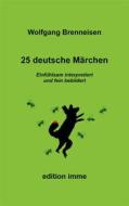 Ebook 25 deutsche Märchen di Wolfgang Brenneisen edito da Books on Demand