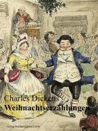 Ebook Weihnachtserzählungen di Charles Dickens edito da Charles Dickens