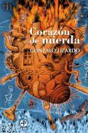Ebook Corazón de mierda di Gonzalo Lizardo edito da Ediciones Era S.A. de C.V.