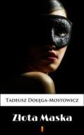 Ebook Z?ota Maska di Tadeusz Do??ga-Mostowicz edito da Ktoczyta.pl
