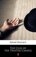 Ebook The Clue of the Twisted Candle di Edgar Wallace edito da Ktoczyta.pl